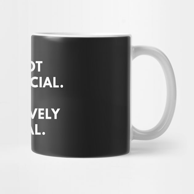 I'm Not Antisocial. I'm Selectively Social. by coffeeandwinedesigns